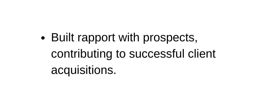 Built rapport with prospects contributing to successful client acquisitions